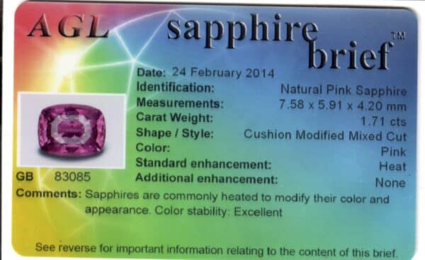 JV1222T AGL report An identification card from AGL for a 1.71-Carat Hot Pink Ceylon Sapphire (Heated) includes details such as the date (24 February 2014), stone's measurements (7.58 x 5.91 x 4.20 mm), shape and style (cushion modified mixed cut), color (pink), and enhancement method (heat).